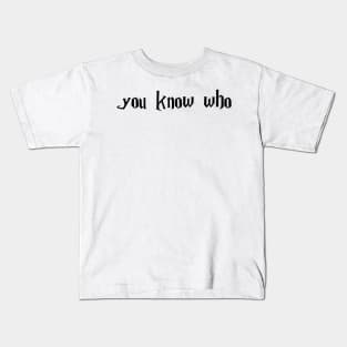 you know who Kids T-Shirt